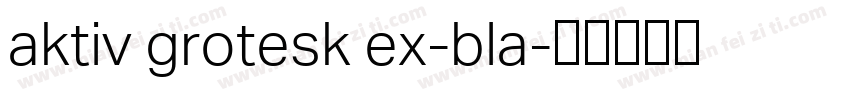 aktiv grotesk ex-bla字体转换
